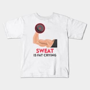 Sweat is Fat Crying Gym Kids T-Shirt